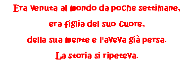 era venuta al mondo...